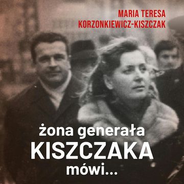 Żona generała Kiszczaka mówi... audiobook, Maria Teresa Korzonkiewicz-Kiszczak