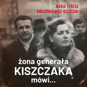 Żona generała Kiszczaka mówi..., Maria Teresa Korzonkiewicz-Kiszczak