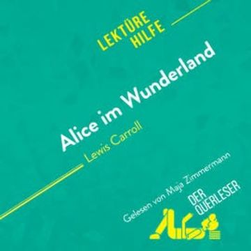 Alice im Wunderland von Lewis Carroll (Lektürehilfe) audiobook, Isabelle De Meese