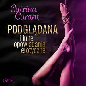 Catrina Curant: Podglądana i inne opowiadania erotyczne, Catrina Curant