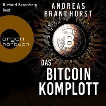 Das Bitcoin-Komplott (Ungekürzte Lesung) audiobook, Andreas Brandhorst