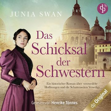 Das Schicksal der Schwestern - Ein historischer Roman über verzweifelte Hoffnungen und die Schattenseiten Venedigs, Band (Ungekü audiobook, Junia Swan