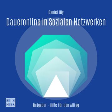 Daueronline in Sozialen Netzwerken - Unterschätzte Gefahr der Abhängigkeit von Instagram, TikTok und Co. (Ungekürzt) audiobook, Daniel Illy
