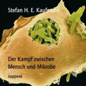 Der Kampf zwischen Mensch und Mikrobe, Stefan H. E. Kaufmann