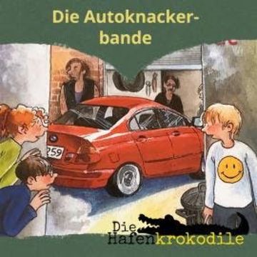 Die Autoknackerbande - Die Hafenkrokodile, Folge 6 (Ungekürzt) audiobook, Ursel Scheffler