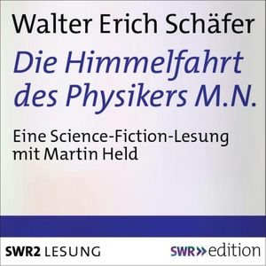 Die Himmelfahrt des Physikers M.N., Walter Erich Schäfer