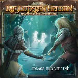 Die Letzten Helden, Die Abenteuer der Letzten Helden, Folge 33: Iolaos und Virginè (ungekürzt), Paul Burghardt