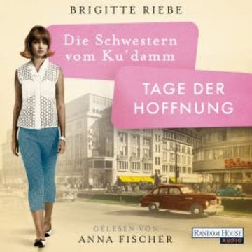 Die Schwestern vom Ku'damm. Tage der Hoffnung audiobook, Brigitte Riebe