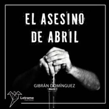 El asesino de abril audiobook, Gibrán Domínguez Avilés