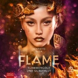 Flammengold und Silberblut, Henriette Dzeik