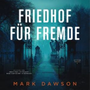 Friedhof für Fremde - Krimi Hörbuch, Mark Dawson