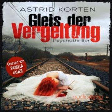Gleis der Vergeltung audiobook, Astrid Korten