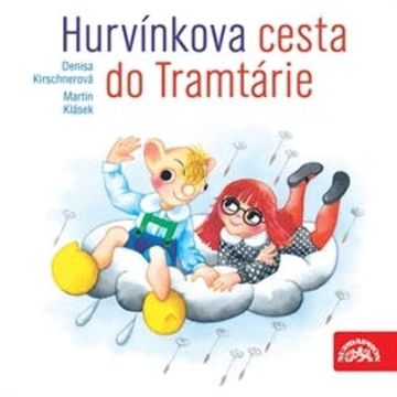 Hurvínkova cesta do Tramtárie audiobook, Denisa Kirschnerová, Martin Klásek
