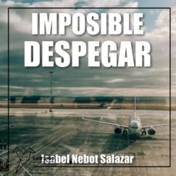 Imposible despegar audiobook, Isabel Nebot Salazar