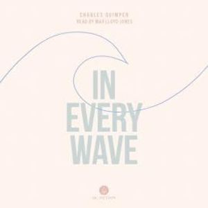 In Every Wave (Unabridged), Charles Quimper