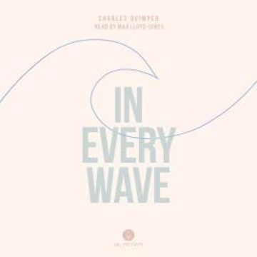 In Every Wave (Unabridged) audiobook, Charles Quimper
