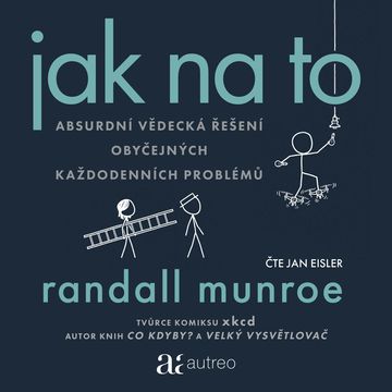 Jak na to – Absurdní vědecká řešení obyčejných každodenních problémů audiobook, Randall Munroe