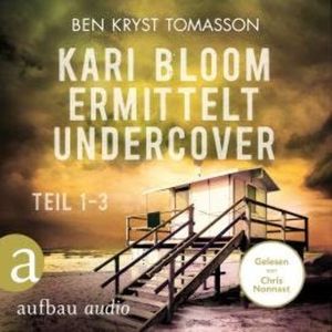 Kari Blom ermittelt undercover - Teil 1-3 (Ungekürzt), Ben Kryst Tomasson
