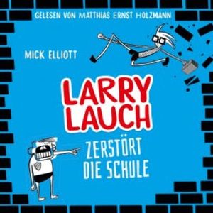 Larry Lauch zerstört die Schule, Mick Elliott