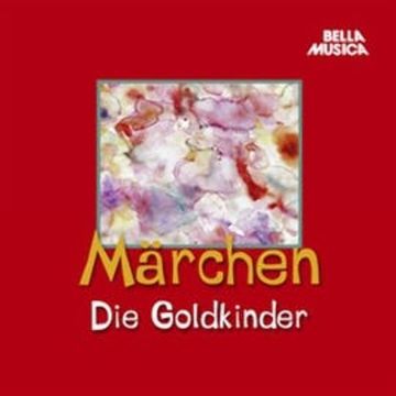 Märchen: Die Goldkinder audiobook, Hans Christian Andersen, Jacob Grimm, Wilhelm Grimm