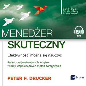 Menedżer skuteczny. Efektywności można się nauczyć, Peter F. Drucker