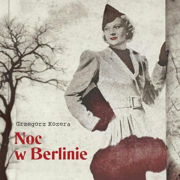 Noc w Berlinie audiobook, Grzegorz Kozera