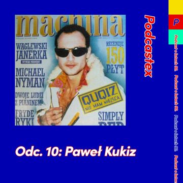 ODCINEK 10: Paweł Kukiz (ale ten z lat 90.) audiobook, Podcastex