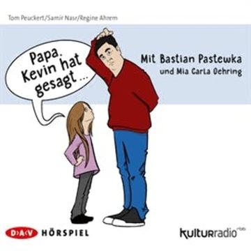 Papa, Kevin hat gesagt… Staffel 1 audiobook, Regine Ahrem, Samir Nasr, Tom Peuckert
