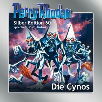 Perry Rhodan Silber Edition 60: Die Cynos audiobook, Ernst Vlcek, H.G. Ewers, H.G. Francis, Hans Kneifel, Kurt Mahr, William Voltz