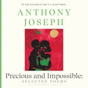 Precious & Impossible: Selected Poems, Anthony Joseph