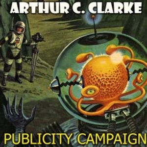 Publicity Campaign, Arthur C. Clarke