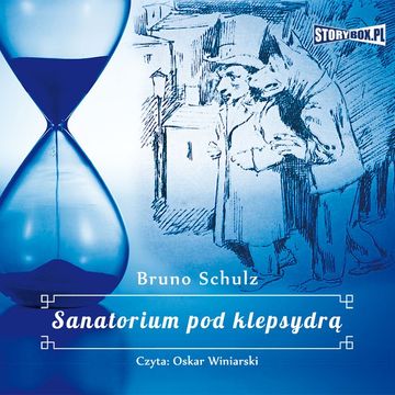 Sanatorium pod klepsydrą audiobook, Bruno Schulz