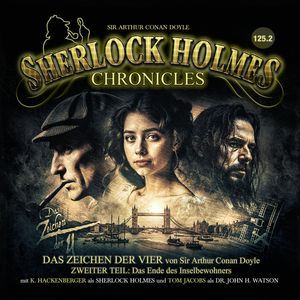 Sherlock Holmes Chronicles, Folge 125: Das Zeichen der Vier, 2. Teil: Das Ende des Inselbewohners (ungekürzt), Sir Arthur Conan Doyle