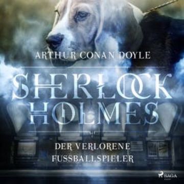 Sherlock Holmes: Der verschwundene Fußballspieler - Die ultimative Sammlung audiobook, Arthur Conan Doyle