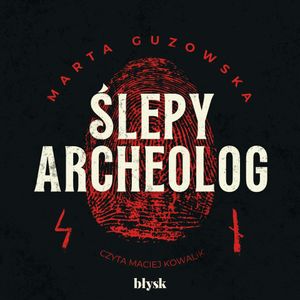 Ślepy archeolog, Marta Guzowska