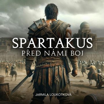 Spartakus – Před námi boj audiobook, Jarmila Loukotková