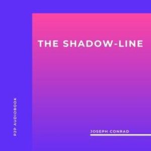 The Shadow-Line (Unabridged), Joseph Conrad