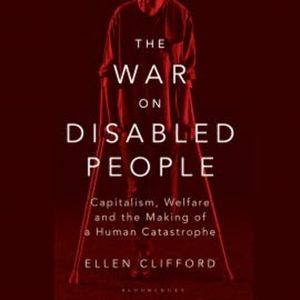 The War on Disabled People, Ellen Clifford