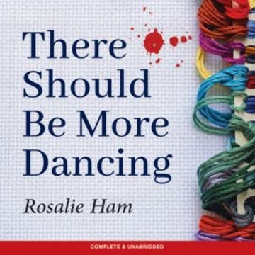 There Should Be More Dancing audiobook, Rosalie Ham