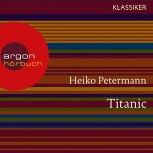Titanic - Untergang und Mythos, Heiko Petermann