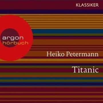 Titanic - Untergang und Mythos audiobook, Heiko Petermann