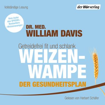 Weizenwampe - Der Gesundheitsplan audiobook, William Davis