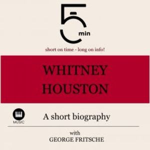Whitney Houston: A short biography, 5 Minutes