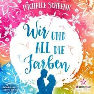 Wir und all die Farben (ungekürzt), Michelle Schrenk