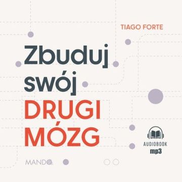 Zbuduj swój drugi mózg audiobook, Tiago Forte