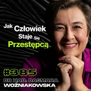 #385 Jak Wygląda Polskie Więzienie? Polskie Przestępstwa, Marihuana - dr hab. Dagmara Woźniakowska, Przemek Górczyk
