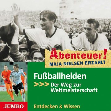 Abenteuer! Maja Nielsen erzählt: Fußballhelden. Der Weg zur Weltmeisterschaft audiobook, Maja Nielsen