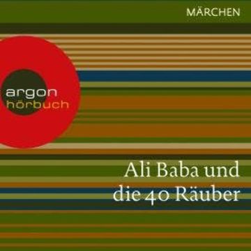 Ali Baba und die 40 Räuber (Ungekürzte Lesung) audiobook, Antoine Galland