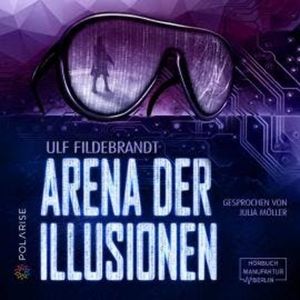 Arena der Illusionen (ungekürzt), Ulf Fildebrandt