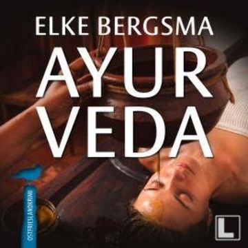 Ayurveda - Büttner und Hasenkrug ermitteln, Band 38 (ungekürzt) audiobook, Elke Bergsma